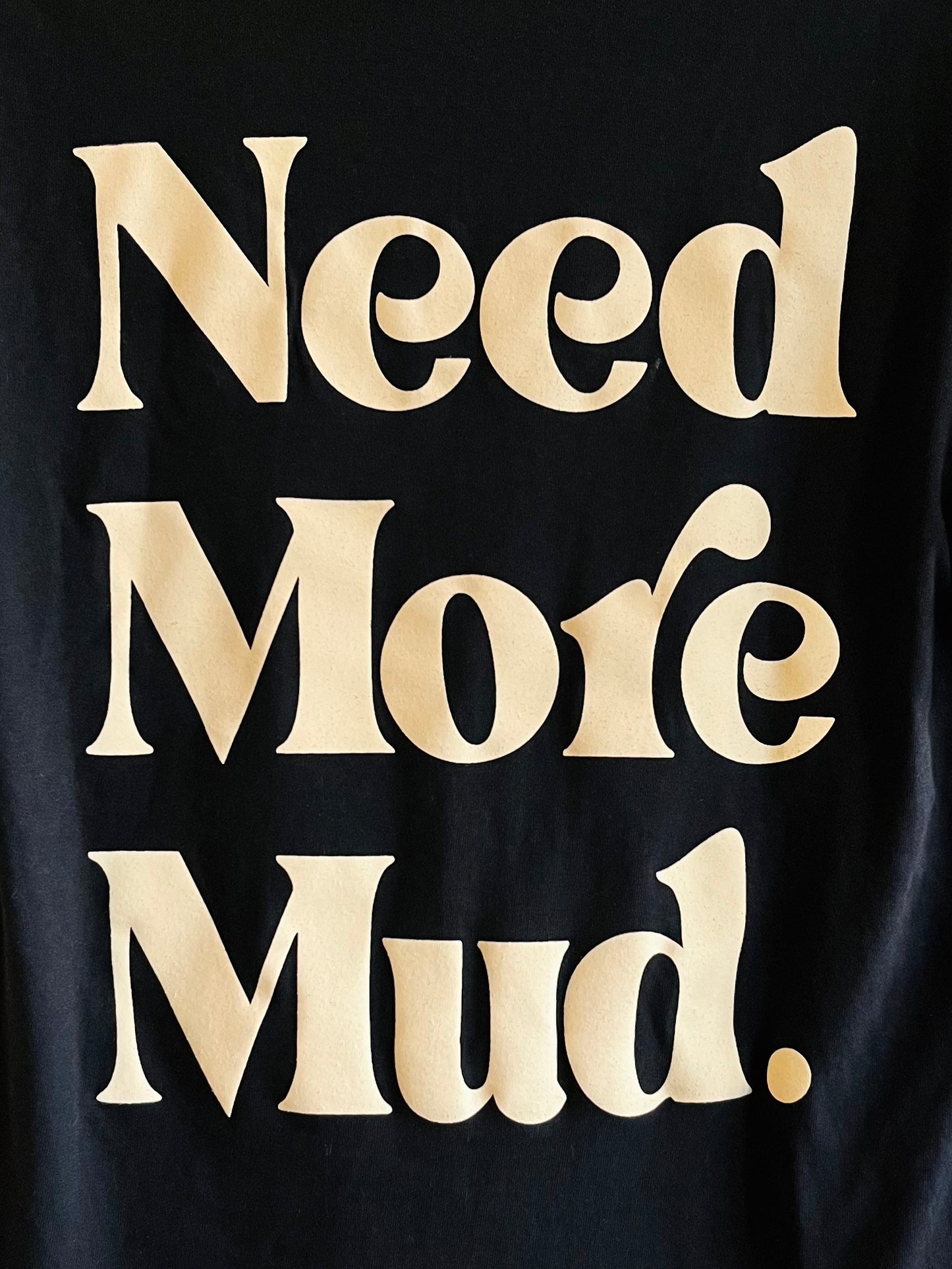BC T-Shirt- 'Need More Mud.'